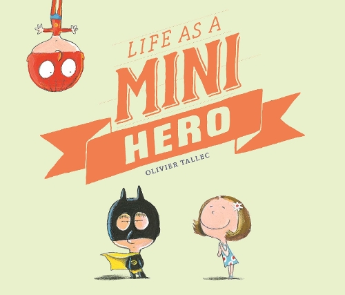 Паперова книга «Life as a Mini Hero», автор Олив'є Таллек - фото №1