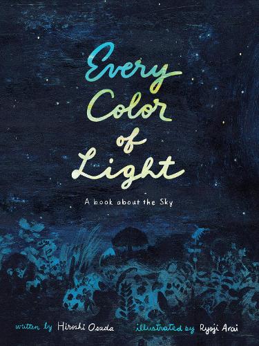 Бумажная книга «Every Color of Light: A Book about the Sky», автор Хироси Осада - фото №1