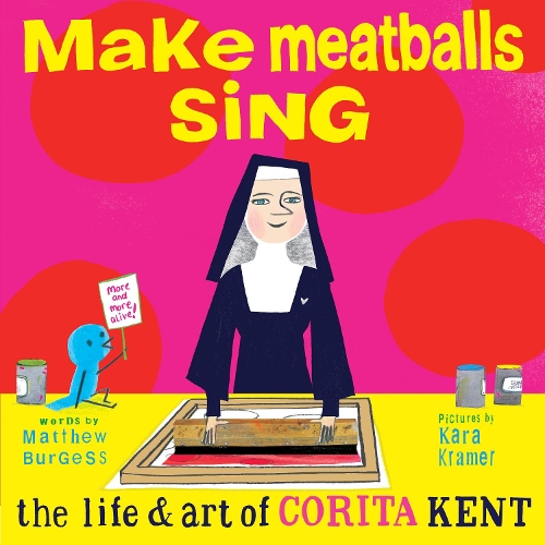 Бумажная книга «Make Meatballs Sing: The Life and Art of Corita Kent», автор Мэтью Берджесс - фото №1