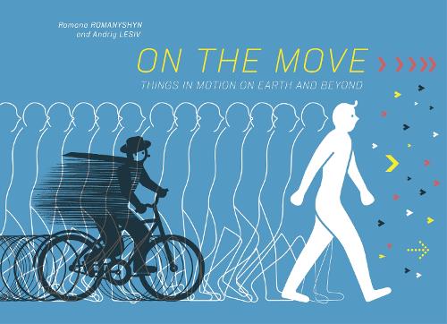 Бумажная книга «On the Move: Things in Motion on Earth and Beyond», авторов Андрей Лесив, Романа Романишин - фото №1