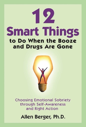 Бумажная книга «12 Smart Things to Do When the Booze and Drugs Are Gone», автор Аллен Бергер - фото №1