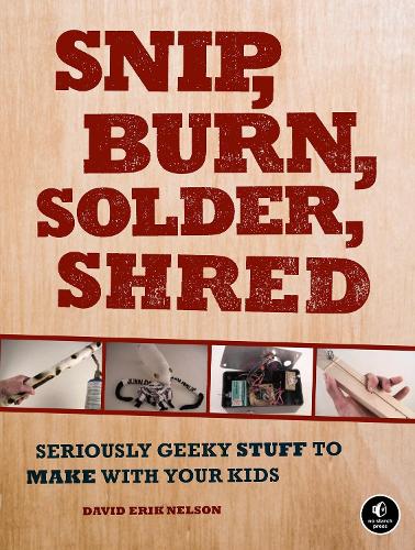 Бумажная книга «Snip, Burn, Solder, Shred», автор Дэвид Эрик Нельсон - фото №1
