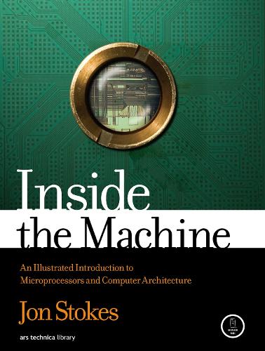 Бумажная книга «Inside The Machine: An Illustrated Introduction to Microprocessors and Computer Architecture», автор Джон Стоукс - фото №1