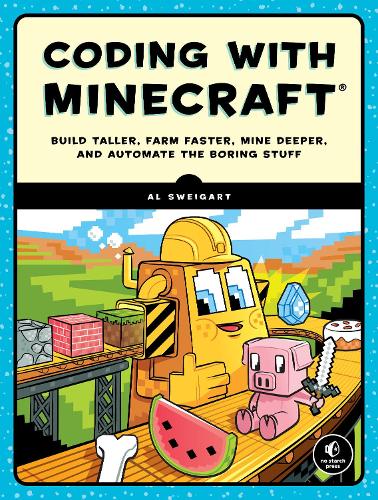 [object Object] «Coding with Minecraft: Build Taller, Farm Faster, Mine Deeper, and Automate the Boring Stuff», автор Эл Свейгарт - фото №1