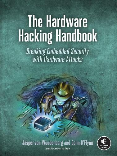 [object Object] «The Hardware Hacking Handbook: Breaking Embedded Security with Hardware Attacks», авторів Колін О'Флінн, Джаспер ван Вауденберг - фото №1