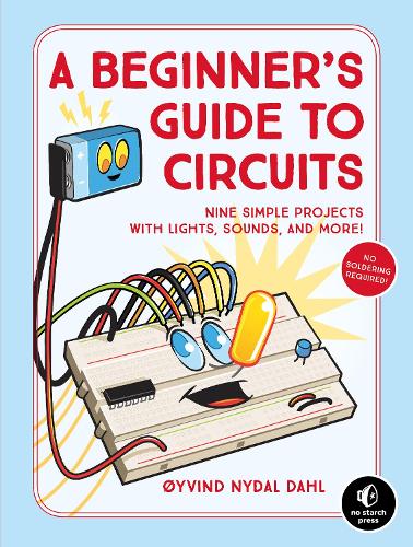 Бумажная книга «A Beginner's Guide to Circuits: Nine Simple Projects with Lights, Sounds, and More!», автор Ойвинд Нидал Даль - фото №1