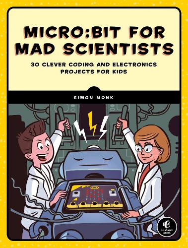 [object Object] «Micro:bit For Mad Scientists: 30 Clever Coding and Electronics Projects for Kids», автор Саймон Монк - фото №1