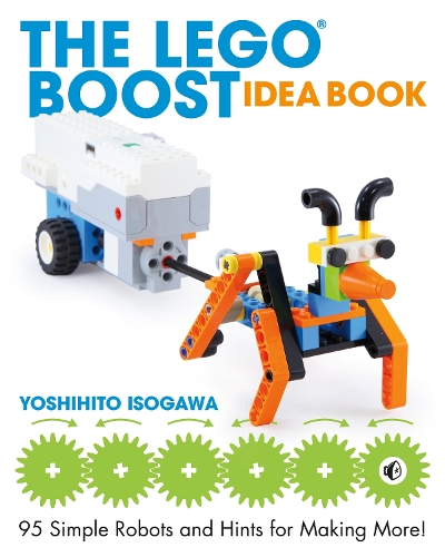 Паперова книга «The LEGO BOOST Idea Book: 95 Simple Robots and Hints for Making More!», автор Йосіхіто Ісоґава - фото №1