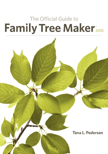 Бумажная книга «The Official Guide to Family Tree Maker (2010)», автор Тана Л. Педерсен - фото №1