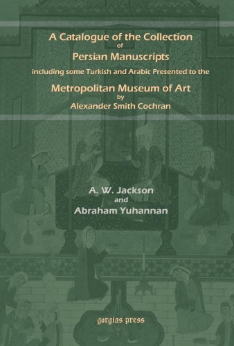 Бумажная книга «A Catalogue of Persian Manuscripts in the Metropolitan Museum of Art», авторов A. В. Уильямс Джексон, Авраам Юханнан - фото №1