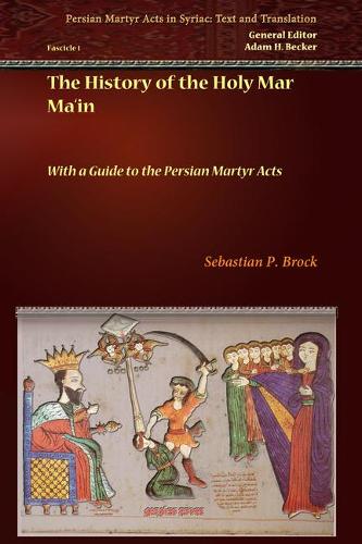 Бумажная книга «The History of the Holy Mar Ma‘in: With a Guide to the Persian Martyr Acts», автор Себастьян Брок - фото №1