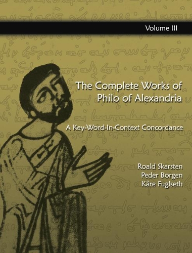 Бумажная книга «The Complete Works of Philo of Alexandria: A Key-Word-In-Context Concordance (Vol 3)», авторов Коре Фуглсет, Педер Борген, Роальд Скарстен - фото №1