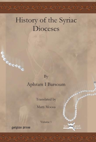 Паперова книга «History of the Syriac Dioceses (vol 1)», авторів Ігнатій Афрам I Барсум, Матті Мооса - фото №1