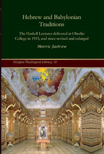 Бумажная книга «Hebrew and Babylonian Traditions: The Haskell Lectures delivered at Oberlin College in 1913, and since revised and enlarged», автор Моррис Джастроу - фото №1