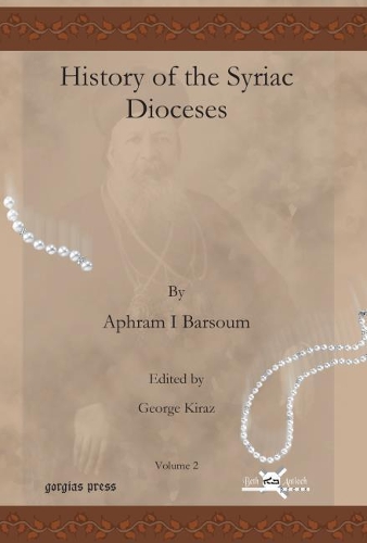 Бумажная книга «History of the Syriac Dioceses (vol 2)», автор Игнатий Афрам I Барсум - фото №1
