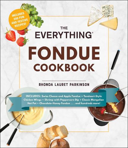 Паперова книга «The Everything Fondue Cookbook: 300 Creative Ideas for Any Occasion», автор Ронда Лорет Паркінсон - фото №1