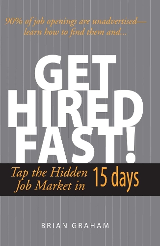 Паперова книга «Get Hired Fast!: Tap The Hidden Job Market In 15 Days», автор Брайан Грем - фото №1