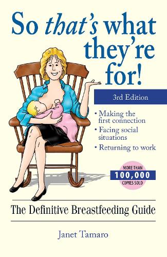 Паперова книга «So That's What They're For!: The Definitive Breastfeeding Guide», автор Джанет Тамаро - фото №1