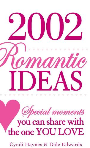 Паперова книга «2002 Romantic Ideas: Special Moments You Can Share With the One You Love», авторів Сінді Хейнс, Дейл Едвардс - фото №1