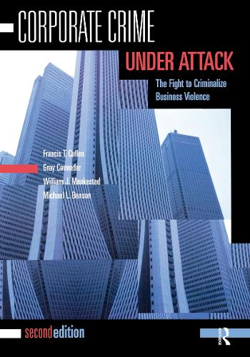 Бумажная книга «Corporate Crime Under Attack: The Fight to Criminalize Business Violence», авторов Фрэнсис Т. Каллен, Грей Кавендер, Майкл Л. Бенсон, Уильям Дж. Маакестад - фото №1