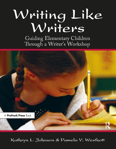 Паперова книга «Writing Like Writers: Guiding Elementary Children Through a Writer's Workshop», авторів Кетрін Л. Джонсон, Памела В. Весткотт - фото №1