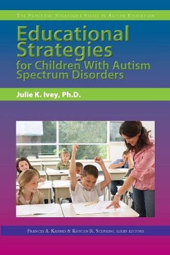 Бумажная книга «Educational Strategies for Children With Autism Spectrum Disorders», авторов Фрэнсис Карнс, Джули Иви, Кристен Р. Стивенс - фото №1