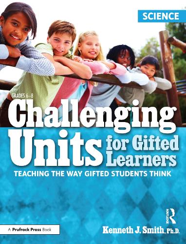 Бумажная книга «Challenging Units for Gifted Learners: Teaching the Way Gifted Students Think (Science, Grades 6-8)», автор Кеннет Дж. Смит - фото №1