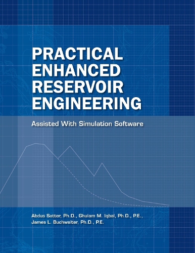 Паперова книга «Practical Enhanced Reservoir Engineering: Assisted With Simulation Software», авторів Абдус Саттер, Гулам Ікбал, Джим Бухвальтер - фото №1