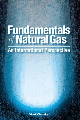 Паперова книга «Fundamentals of Natural Gas: An International Perspective», автор Вівек Чандра - фото №1