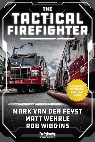 Бумажная книга «The Tactical Firefighter», авторов Марк ван дер Фейст, Мэтью Уэрл, Роберт Виггинс - фото №1