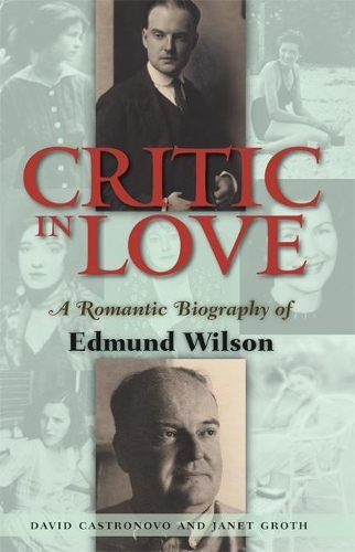 Бумажная книга «Critic In Love: A Romantic Biography of Edmund Wilson», авторов Дэвид Кастроново, Джанет Грот - фото №1