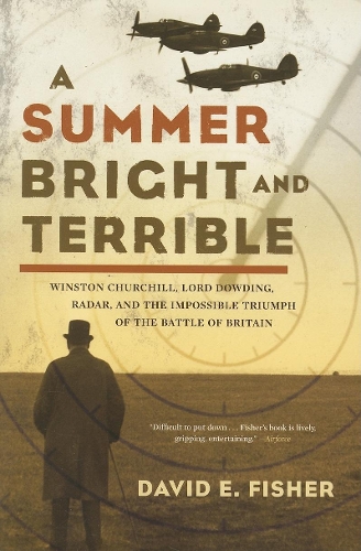 Бумажная книга «A Summer Bright And Terrible: Winston Churchill, Lord Dowding, Radar, and the Impossible Triumph of the Battle of Britain», автор Дэвид Фишер - фото №1