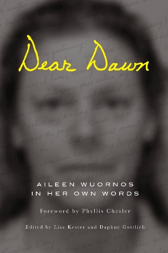 Паперова книга «Dear Dawn: Aileen Wuornos in Her Own Words», авторів Ейлін Уорнос, Дафна Готтліб, Ліза Кестер - фото №1