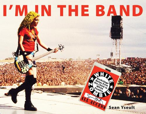 Бумажная книга «I'm In The Band: Backstage Notes from the Chick in White Zombie», автор Шон Исолт - фото №1