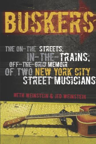 Паперова книга «Buskers: The On-the-Streets, In-the-Trains, Off-the-Grid Memoir of Two New York City Street Musicians», авторів Хет Вайнштейн, Джед Вайнштейн - фото №1