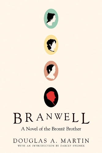Бумажная книга «Branwell: A Novel of the Brontë Brother», авторов Дарси Штайке, Дуглас А. Мартин - фото №1