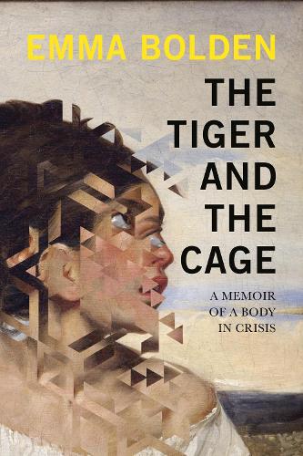 Паперова книга «The Tiger and the Cage: A Memoir of a Body in Crisis», автор Емма Болден - фото №1