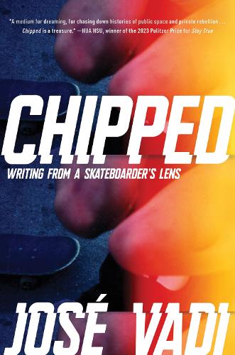 Бумажная книга «Chipped: Writing from a Skateboarder's Lens», автор Хосе Вади - фото №1