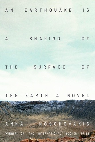 Бумажная книга «An Earthquake is A Shaking of the Surface of the Earth: A Novel», автор Анна Мошовакис - фото №1