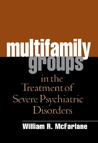 Паперова книга «Multifamily Groups in the Treatment of Severe Psychiatric Disorders», автор Вільям Р. Макфарлейн - фото №1