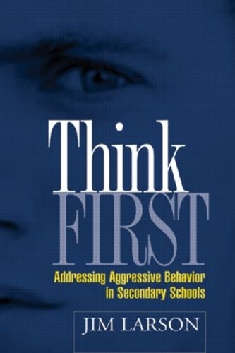 Паперова книга «Think First: Addressing Aggressive Behavior in Secondary Schools», автор Джим Ларсон - фото №1