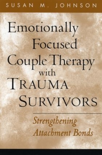Бумажная книга «Emotionally Focused Couple Therapy with Trauma Survivors: Strengthening Attachment Bonds», автор Сьюзан М. Джонсон - фото №1