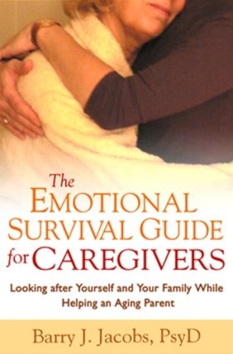 Бумажная книга «The Emotional Survival Guide for Caregivers: Looking After Yourself and Your Family While Helping an Aging Parent», автор Барри Дж. Джейкобс - фото №1