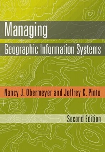 Паперова книга «Managing Geographic Information Systems, Second Edition», авторів Джеффрі К. Пінто, Ненсі Дж. Обермайєр - фото №1