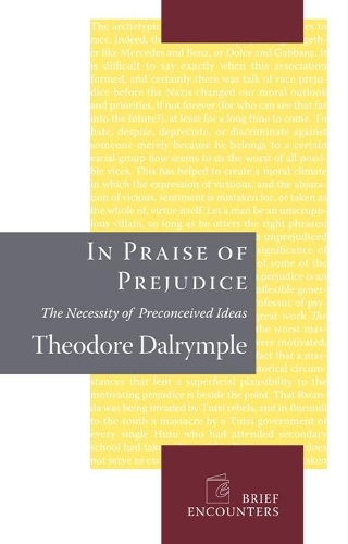 Бумажная книга «In Praise of Prejudice: How Literary Critics and Social Theorists Are Murdering Our Past», автор Теодор Далримпл - фото №1