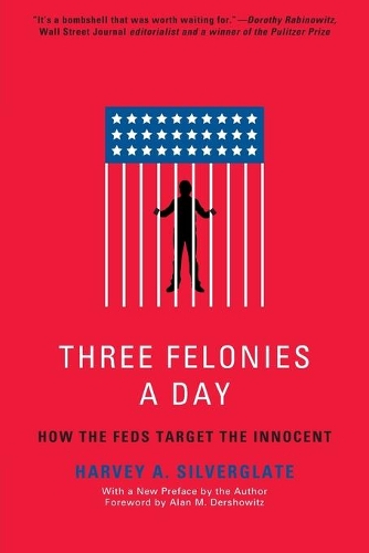 Бумажная книга «Three Felonies A Day: How the Feds Target the Innocent», автор Харви Силверглейт - фото №1