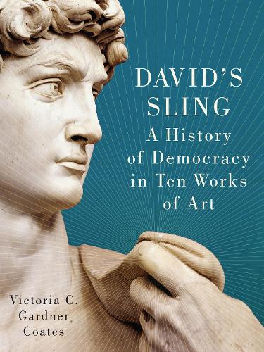 Бумажная книга «David's Sling: A History of Democracy in Ten Works of Art» - фото №1