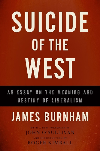 Бумажная книга «Suicide of the West: An Essay on the Meaning and Destiny of Liberalism», автор Джеймс Бернхэм - фото №1