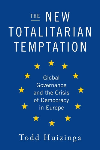 Паперова книга «The New Totalitarian Temptation: Global Governance and the Crisis of Democracy in Europe», автор Тодд Хьюізінга - фото №1