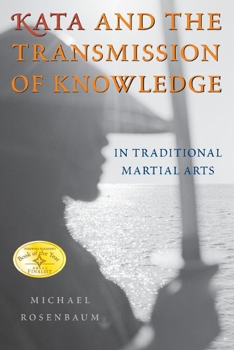 Паперова книга «Kata and the Transmission of Knowledge: In Traditional Martial Arts», автор Майкл Розенбаум - фото №1
